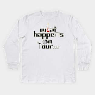 what happens on tour... Kids Long Sleeve T-Shirt